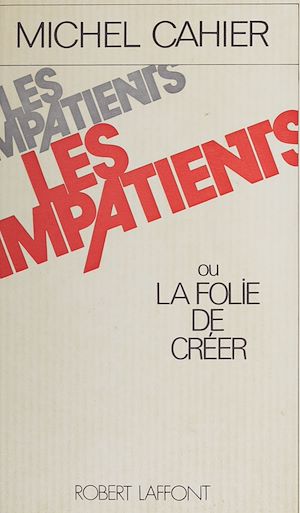 Download the eBook: Les Impatients ou la Folie de créer