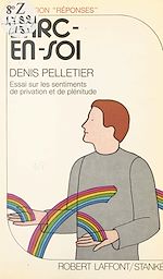 Télécharger le livre :  L'arc-en-soi : essai sur les sentiments de privation et de plénitude