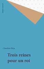 Download this eBook Trois reines pour un roi