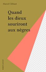 Download this eBook Quand les dieux souriront aux nègres