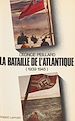 Télécharger le livre :  La Bataille de l'Atlantique (1939-1945)