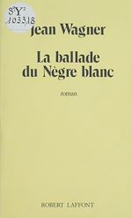 Télécharger le livre :  La Ballade du nègre blanc