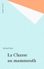 Télécharger le livre :  La Chasse au mammouth