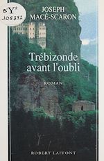 Télécharger le livre :  Trébizonde avant l'oubli