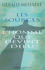 Télécharger le livre :  L'homme qui devint Dieu - tome 2 - Les sources - NE