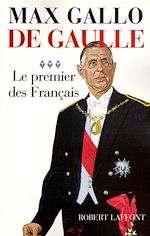 Télécharger le livre :  De Gaulle - tome 3 - Le premier des Français - 1946 - 1962