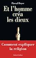 Télécharger le livre :  Et l'homme créa les dieux - Comment expliquer la religion