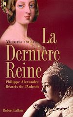 Télécharger le livre :  La dernière reine, Victoria 1819-1901