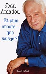 Télécharger le livre :  Et puis encore... que sais-je ?