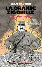 Télécharger le livre :  La grande zigouille - Quatre soldat français - tome 3