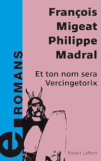 Téléchargez le livre :  Et ton nom sera Vercingétorix - e-romans