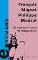 Télécharger le livre :  Et ton nom sera Vercingétorix - e-romans