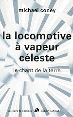 Télécharger le livre :  La locomotive à vapeur céleste - Le chant de la terre - tome 2 - NE