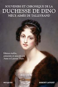 Téléchargez le livre :  Souvenirs et chronique de la duchesse de Dino, nièce aimée de Talleyrand