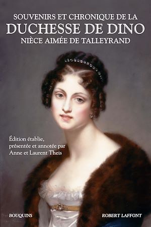 Téléchargez le livre :  Souvenirs et chronique de la duchesse de Dino, nièce aimée de Talleyrand