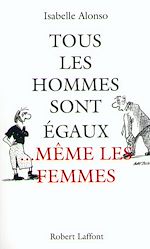 Télécharger le livre :  Tous les hommes sont égaux même les femmes