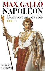 Télécharger le livre :  Napoléon - tome 3 - L'empereur des rois - 1806-1812