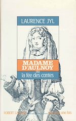 Télécharger le livre :  Madame d'Aulnoy ou la Fée des contes
