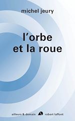 Télécharger le livre :  L'orbe et la roue