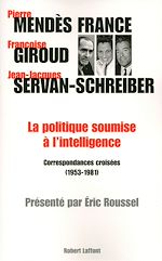 Télécharger le livre :  La politique soumise à l'intelligence