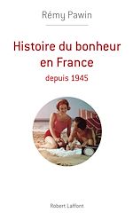 Télécharger le livre :  Histoire du bonheur en France depuis 1945