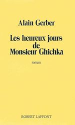 Télécharger le livre :  Les Heureux jours de Monsieur Ghichka