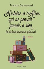 Télécharger le livre :  Histoire d'Alice, qui ne pensait à rien (et de tous ses maris, plus un)