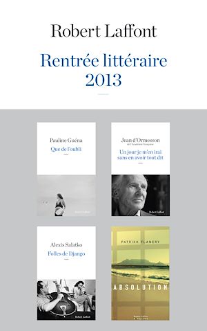 Téléchargez le livre :  Rentrée littéraire 2013 - LAFFONT - Extraits gratuits