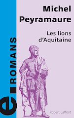 Télécharger le livre :  Les lions d'Aquitaine - e-romans