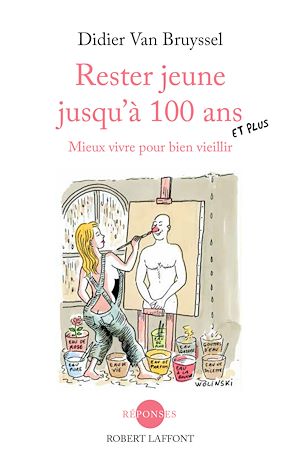 Téléchargez le livre :  Rester jeune jusqu'à 100 ans - Mieux vivre pour bien vieillir