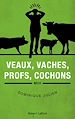 Télécharger le livre :  Veaux, vaches, profs, cochons