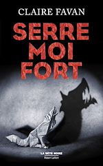 Télécharger le livre :  Serre-moi fort