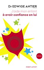 Télécharger le livre :  J'aide mon enfant à avoir confiance en lui