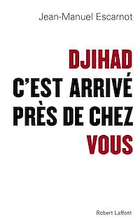 Téléchargez le livre :  Djihad, c'est arrivé près de chez vous