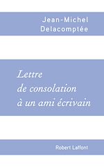 Télécharger le livre :  Lettre de consolation à un ami écrivain