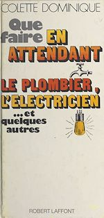 Download this eBook Que faire en attendant le plombier, l'électricien et... quelques autres