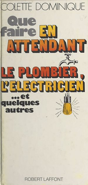 Download the eBook: Que faire en attendant le plombier, l'électricien et... quelques autres