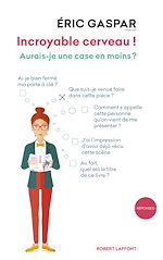 Télécharger le livre :  Incroyable cerveau ! - Nouvelle édition 2018 - Comprenez ses rouages secrets pour booster vos facult