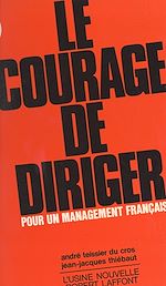 Télécharger le livre :  Le courage de diriger. Pour un management français
