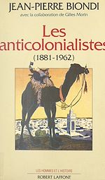 Télécharger le livre :  Les anticolonialistes, 1881-1962