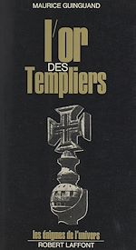Download this eBook L'or des Templiers, Gisors ou Tomar ?