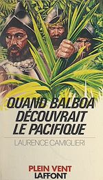 Download this eBook Quand Balboa découvrait le Pacifique
