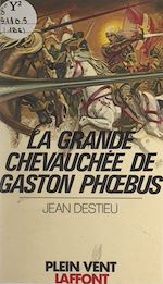 Download this eBook La grande chevauchée de Gaston Phœbus