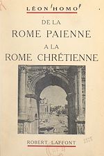 Download this eBook De la Rome païenne à la Rome chrétienne