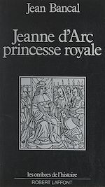 Download this eBook Jeanne d'Arc, princesse royale
