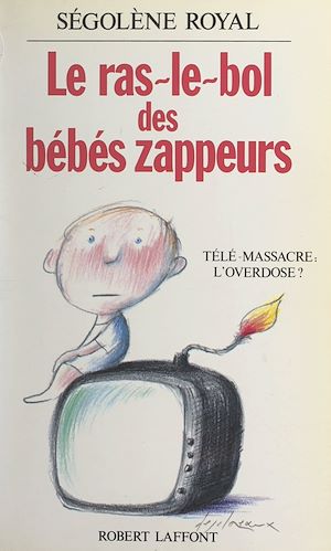 Téléchargez le livre :  Le ras-le-bol des bébés zappeurs