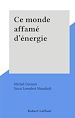 Télécharger le livre :  Ce monde affamé d'énergie