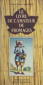 Download this eBook Le livre de l'amateur de fromages