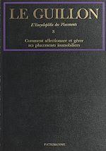 Télécharger le livre :  La nouvelle encyclopédie des placements (3). Comment sélectionner et gérer ses placements immobiliers