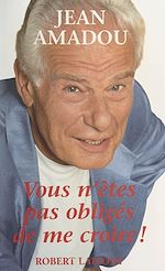 Télécharger le livre :  Vous n'êtes pas obligés de me croire !